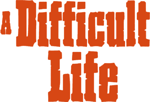 A Difficult Life